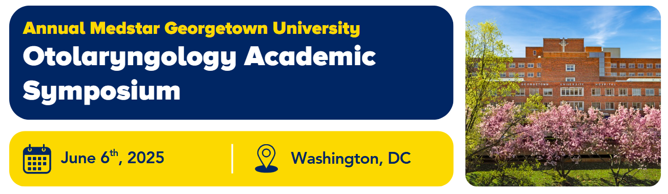 2025 Annual Medstar Georgetown University Otolaryngology Academic Symposium Banner